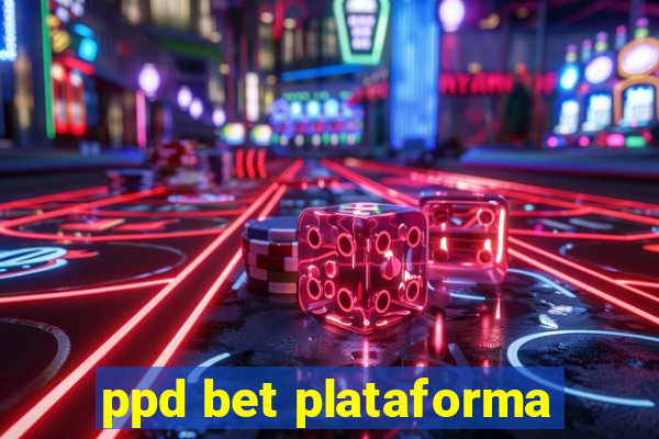 ppd bet plataforma